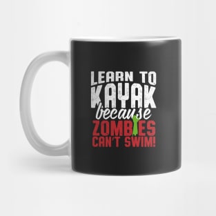 Learn To Kayak Because Zombies Can't Swim Mug